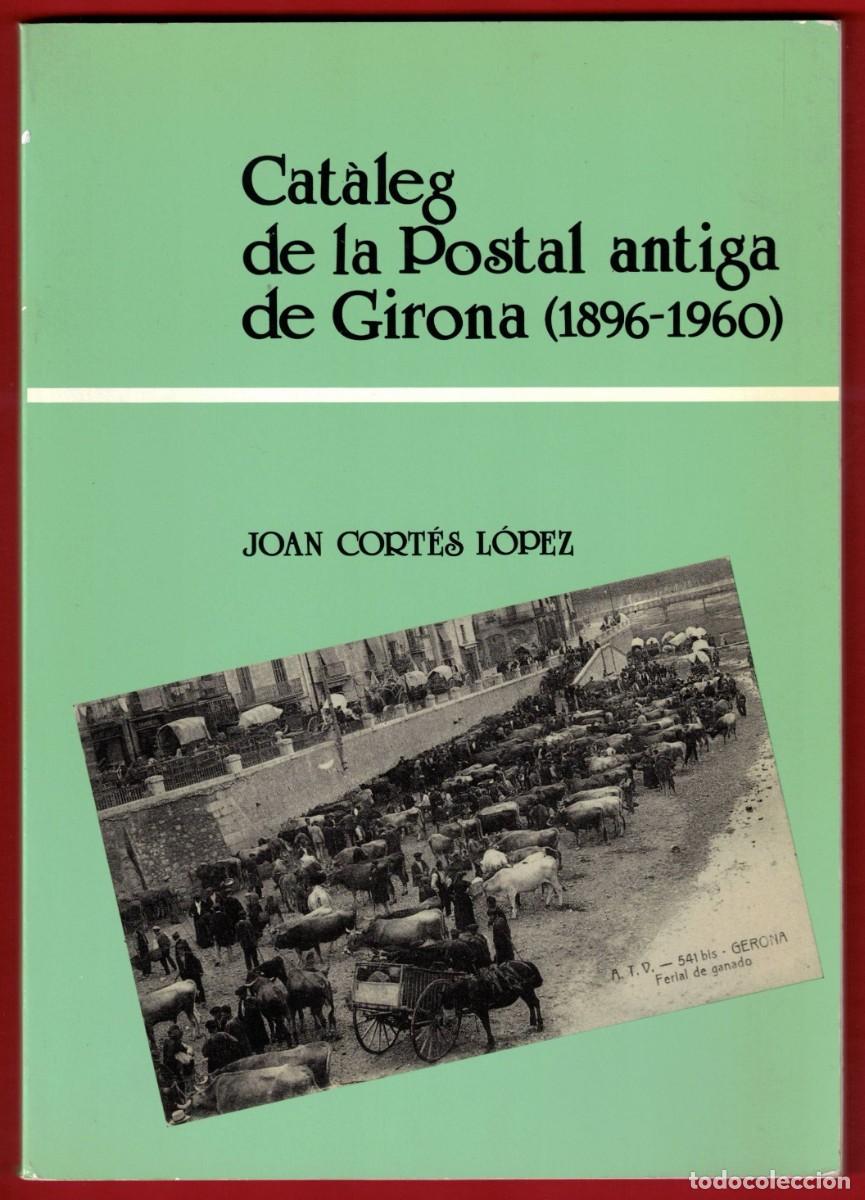 Postales: Cat&agrave;leg de la Postal Antiga de Girona 1896 - 1960 - Portal del coleccionista