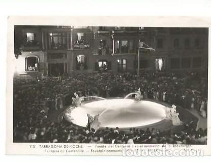 Postales: ANTIGUA POSTAL 113 TARRAGONA DE NOCHE FUENTE DEL CENTENARIO EN LE MOMENTO DE LA INAUGIRACION FOT DEG