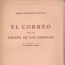 Postales: EL CORREO EN LA ESPAÑA DE LOS AUSTRIA. MARÍA MONTAÑEZ MANTILLA. MADRID 1953. Lote 241948770