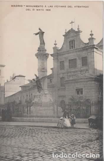 Postales: MADRID SIN ESCRIBIR MONUMENTO A LAS VICITIMAS DEL ATENTADO DEL 31 MAYO 1906
