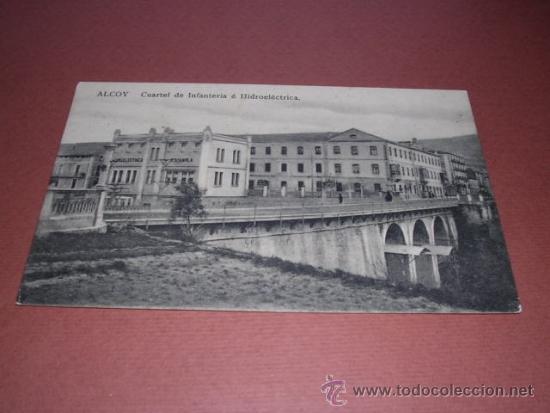 Postais: ALCOY - CUARTEL DE INFANTERIA E HIDROELECTRICA
