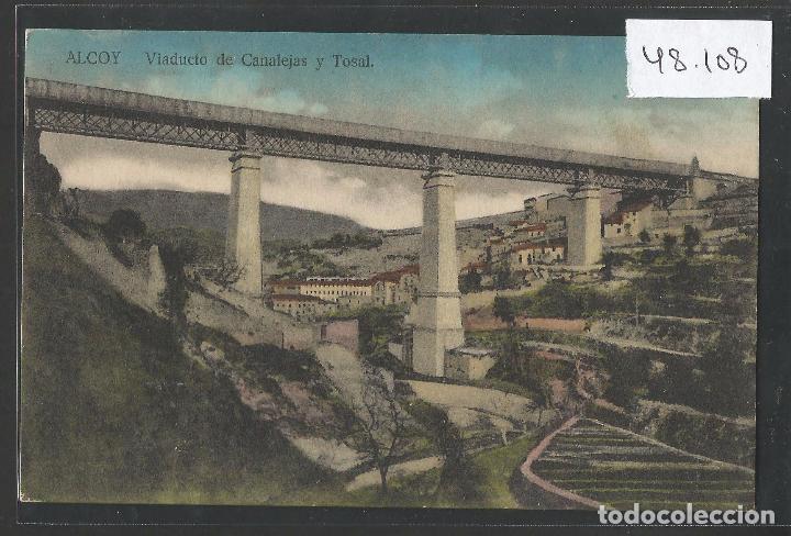 Postais: ALCOY - VIADUCTO DE CANALEJAS Y TOSAL - VER REVERSO - (48.108)