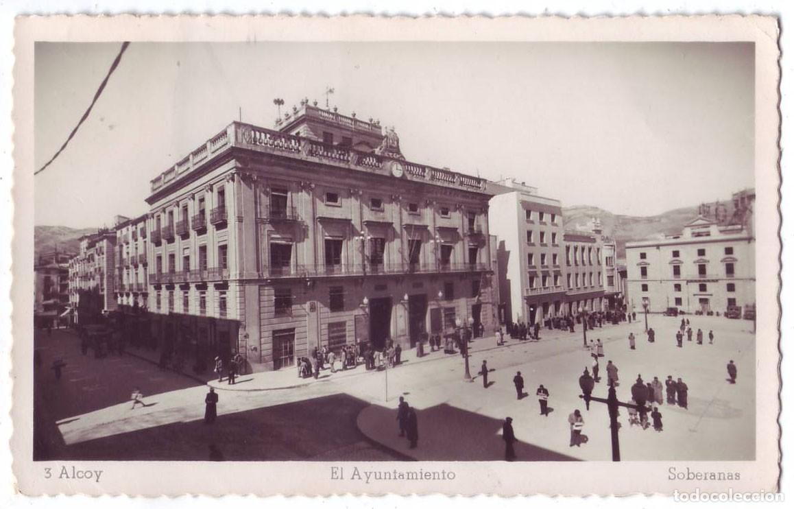 Postales: Alcoy (Alicante): El Ayuntamiento. Soberanas. Circulada (A&ntilde;os 50)