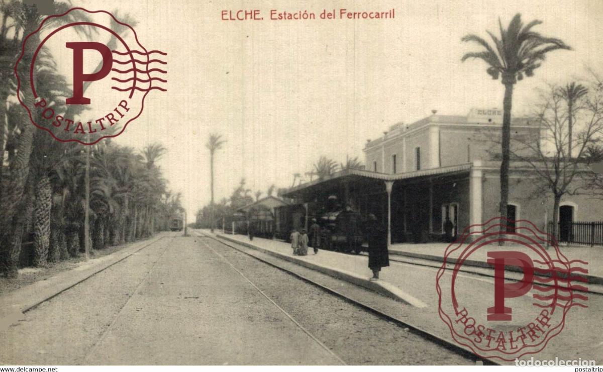 Postcards: ALICANTE. ELCHE ESTACION DEL FERROCARRIL.