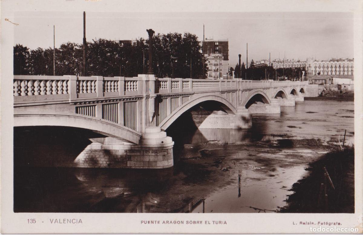 Postales: VALENCIA, PUENTE ARAGON SOBRE EL TURIA - L.ROISIN FOTOGRAFO N&ordm;135 - S/C