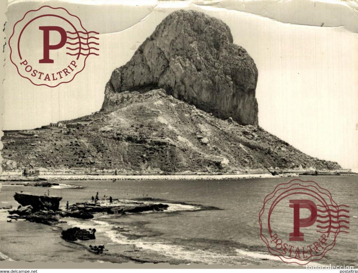 Postales: ALICANTE CALPE, EL PE&Ntilde;&Oacute;N DE IFACH CALPE COMUNIDAD VALENCIANA ESPA&Ntilde;A ESPAGNE