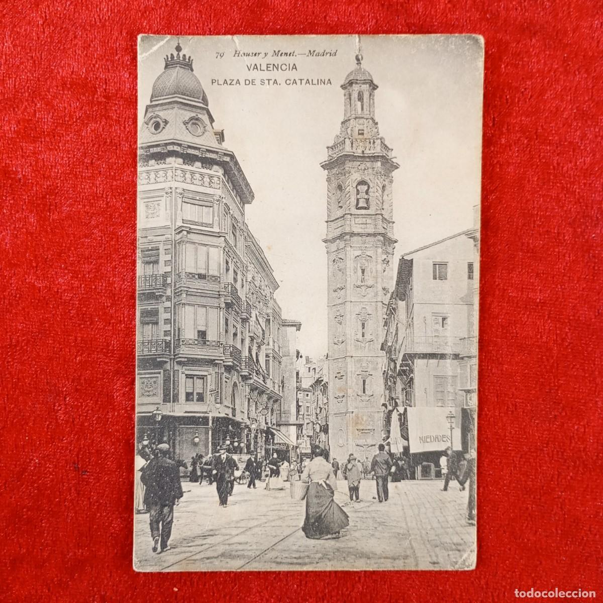Postales: POSTAL - VALENCIA - PLAZA DE SANTA CATALINA - HAUSER Y MENET - 79 - RAR&Iacute;SIMA / 2058