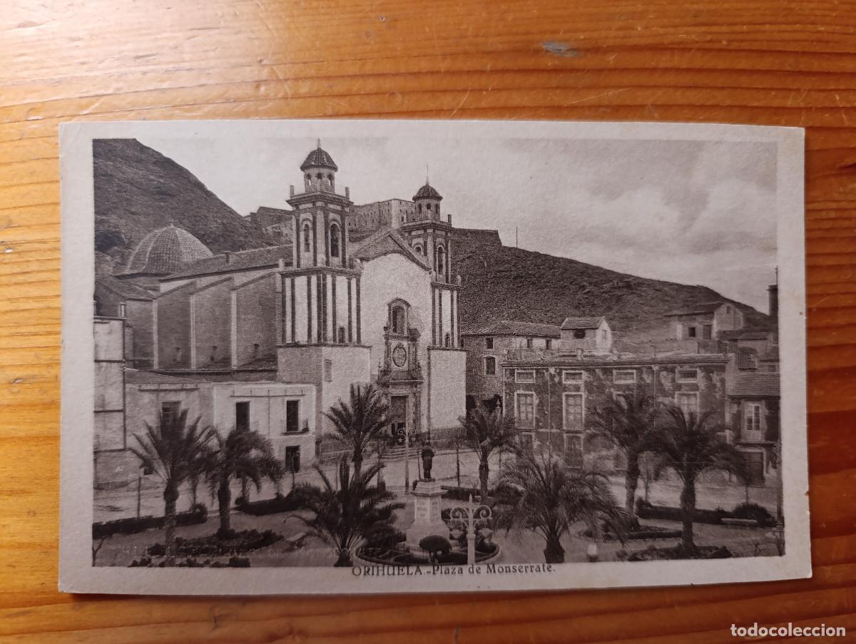 Postales: POSTAL. S/N - ORIHUELA - &rdquo;PLAZA DE MONSERRATE&rdquo;. DESCONOCIDO. NO CIRCULADA. IMPOSIBLE.