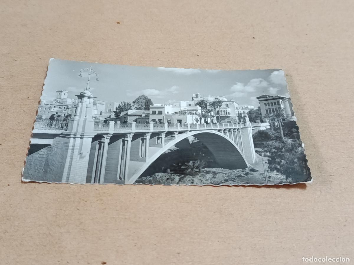 Postales: ALICANTE - POSTAL ELCHE - PUENTE DE CANALEJAS