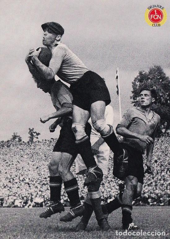Postales: Postal F&uacute;tbol Alemania 1. FC N&uuml;rnberg - Portero Leyenda Edi Schaffer - Oberliga S&uuml;d 100 Jahre FCN