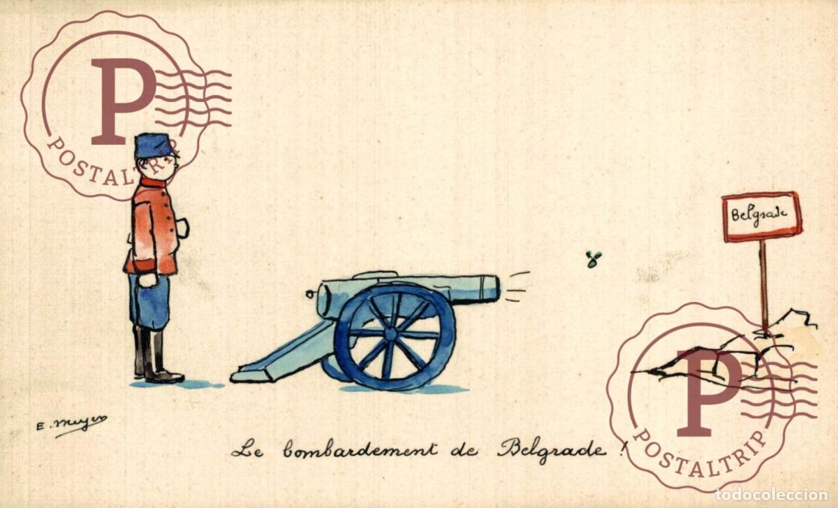 Cartes Postales: ILUSTRADA. ILLUSTRATEUR. E. MEYER. LE BOMBARDEMENT DE BELGRADE! MILITAR. MILITAIRE
