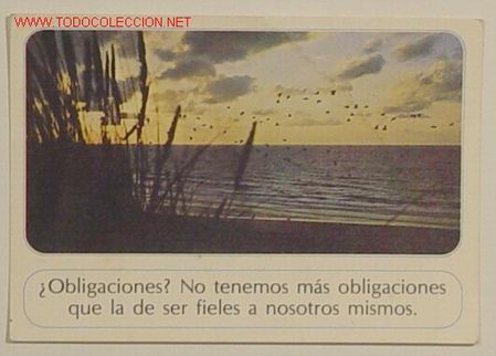 Cartoline: 46 - OBLIGACIONES - NO TENEMOS MAS OBLIGACIONES QUE LA DE SER FIELES A NOSOTROS MISMOS . No circulad