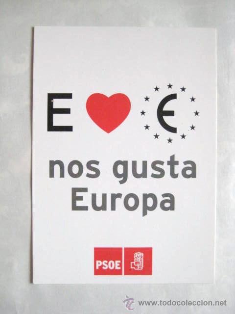Postkarten: CAMPA&Ntilde;A DEL PSOE. NOS GUSTA EUROPA. ENVIO GRATIS&iexcl;&iexcl;&iexcl;