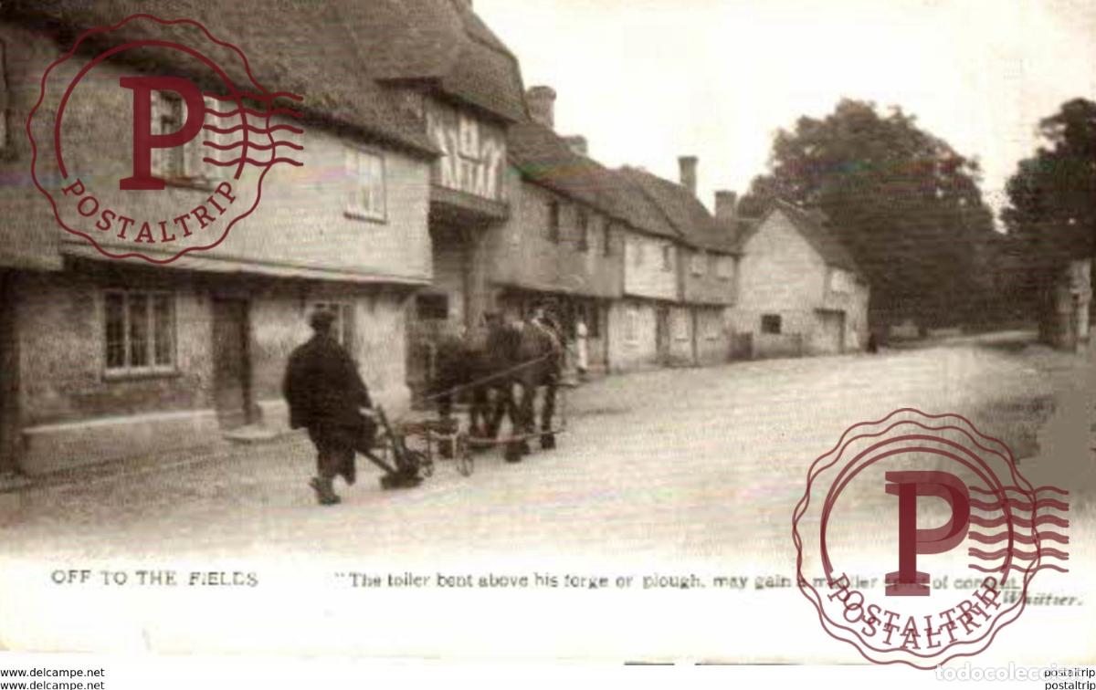 Postales: OFF TO THE FIELDS. THE TOILER BENT ABOVE FORGE OR PLOUGH, MAY GAIN A MANLIER SPIRIT OF CONTENT