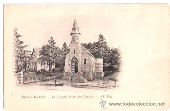 Postkarten: TARJETA POSTAL. FRANCIA. BAGNOLES DE L&acute;ORNE. N&ordm; 3. LA CHAPELLE SAINT JEAN BAPTISTE. N. D. PHOT.