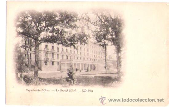 Postkarten: TARJETA POSTAL. FRANCIA. BAGNOLES DE L&acute;ORNE. N&ordm; 5. LE GRAND HOTEL. N. D. PHOT.