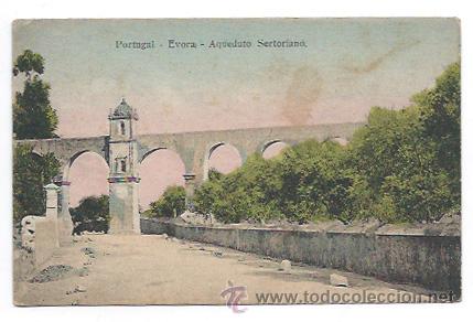 Postais: PORTUGAL. EVORA. AQUEDUCTO SETORIANO.