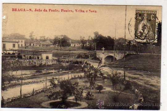 Postais: Braga. S. Joao da Ponte. Pontes, Velha e Nova. Circulada. Marca cart&oacute;filo en el reverso.