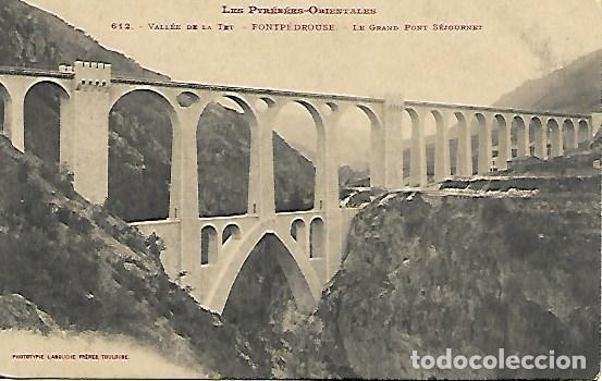 Postales: LES PYR&Eacute;N&Eacute;ES-ORIENTALES - 612. VALL&Eacute;E DE LA TET - FONTP&Eacute;DROUSE - LE GRAND PONT S&Eacute;JOURNET - S/C