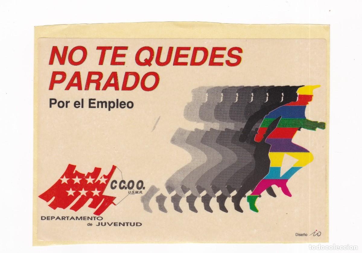 Postales: PEGATINA POLITICA NO TE QUEDES PARADO POR EL EMPLEO ( CC.OO )