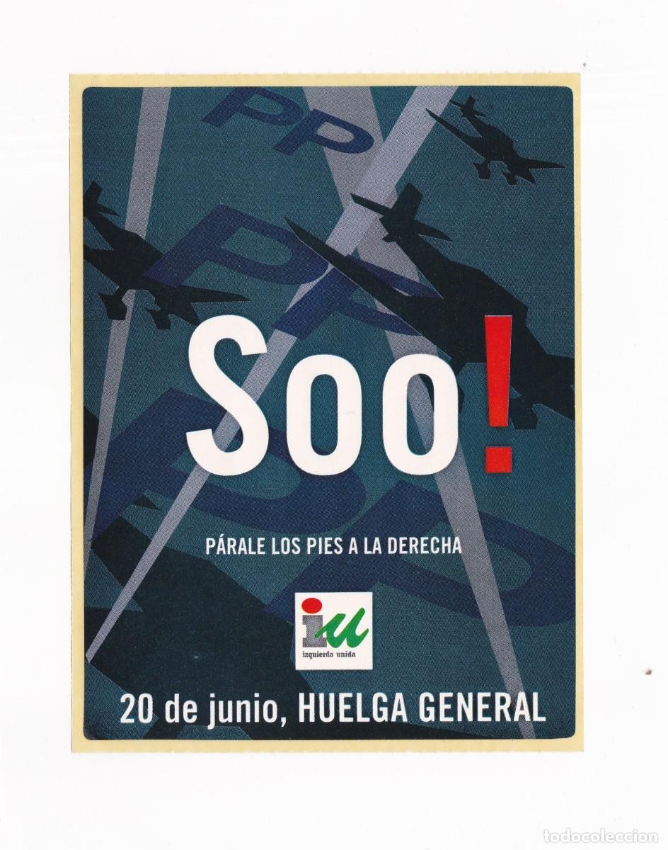 Postales: PEGATINA POLITICA SOO P&Aacute;RALE LOS PIES A LA DERECHA ( IU)