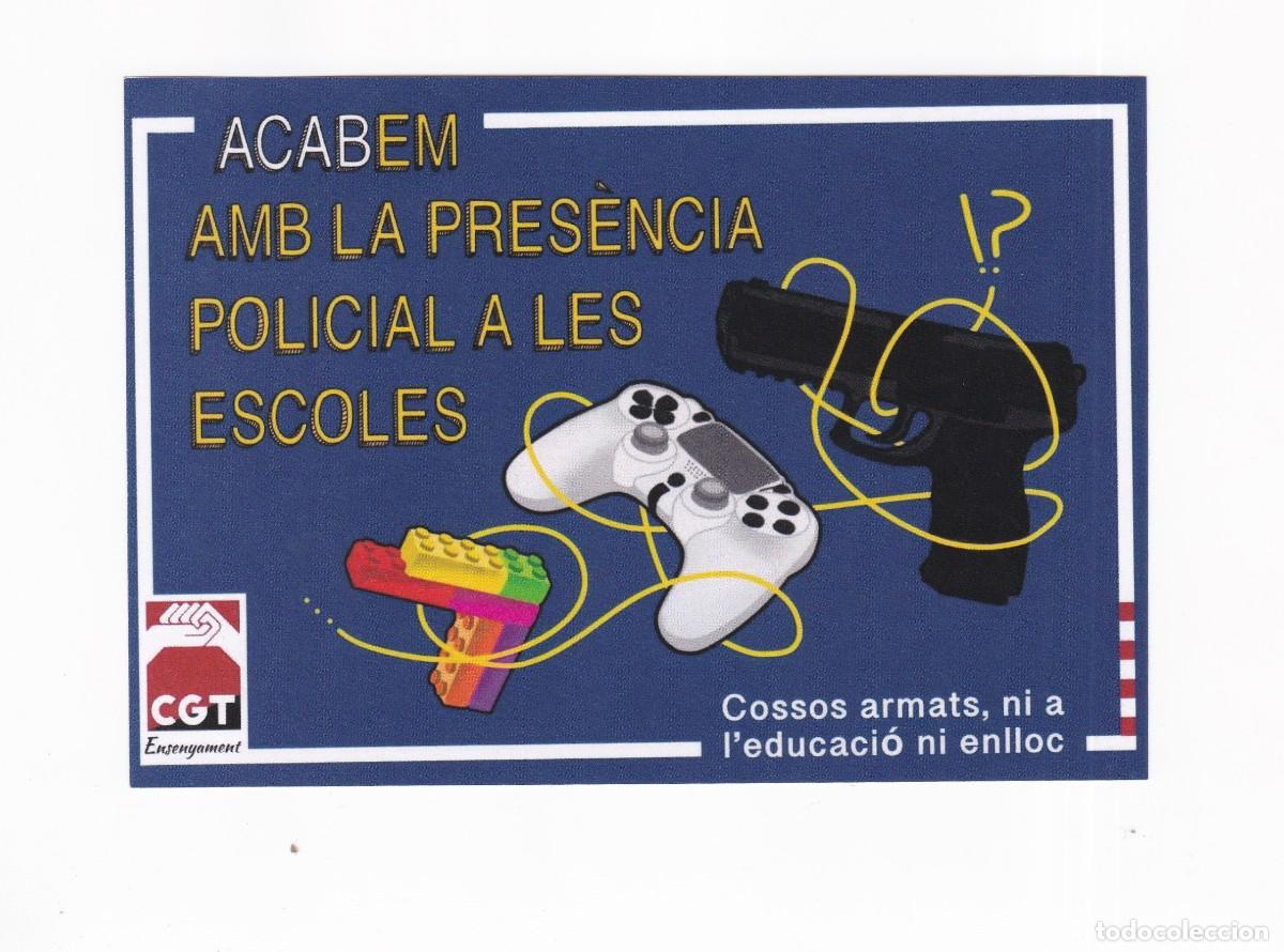 Postales: PEGATINA POLITICA ACABEM AMB LA PRESENCIA POLICIAL A LES ESCOLES ( CGT )