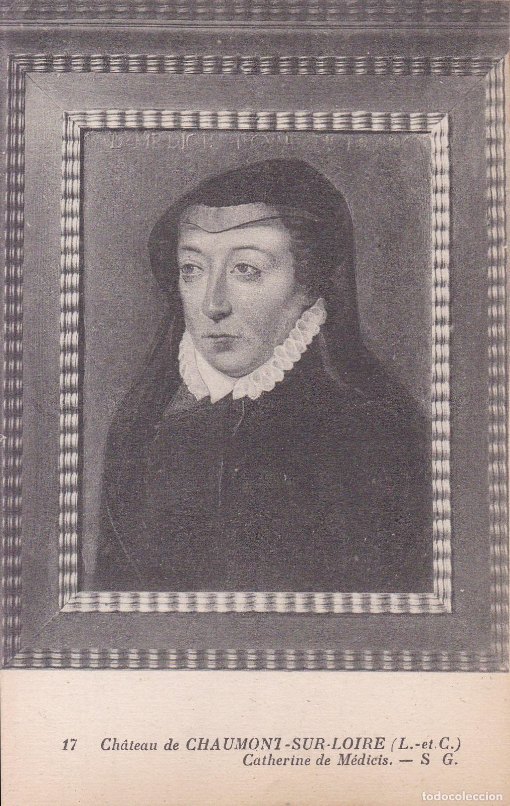 Postales: FRANCIA, CASTILLO DE CHAUMONT SUR LOIRE, RETRATO DE CATALINA DE M&Eacute;DICIS &ndash; LEVY ET NEURDEIN N&ordm;25 &ndash; S/
