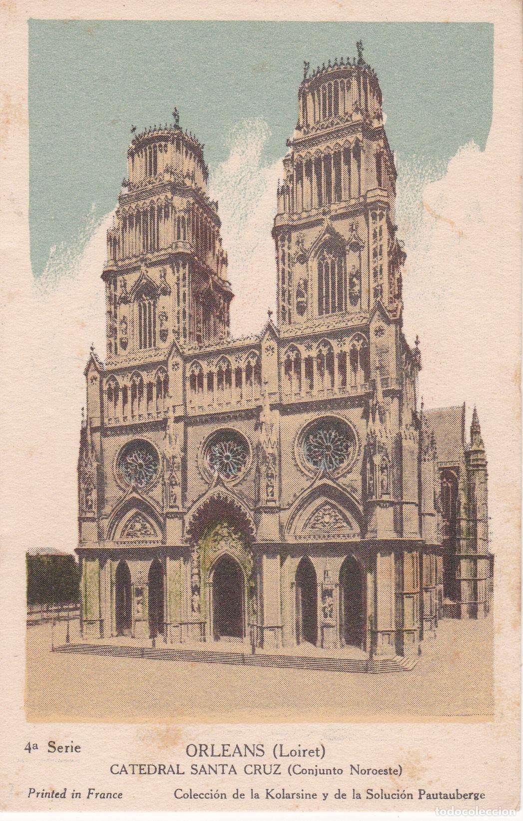 Postais: FRANCIA, ORLEANS, CATEDRAL SANTA CRUZ &ndash; (COLECCI&Oacute;N DE LA KOLARSINA Y DE LA SOLUTION PAUTAUBERGE)&nbsp;- 4