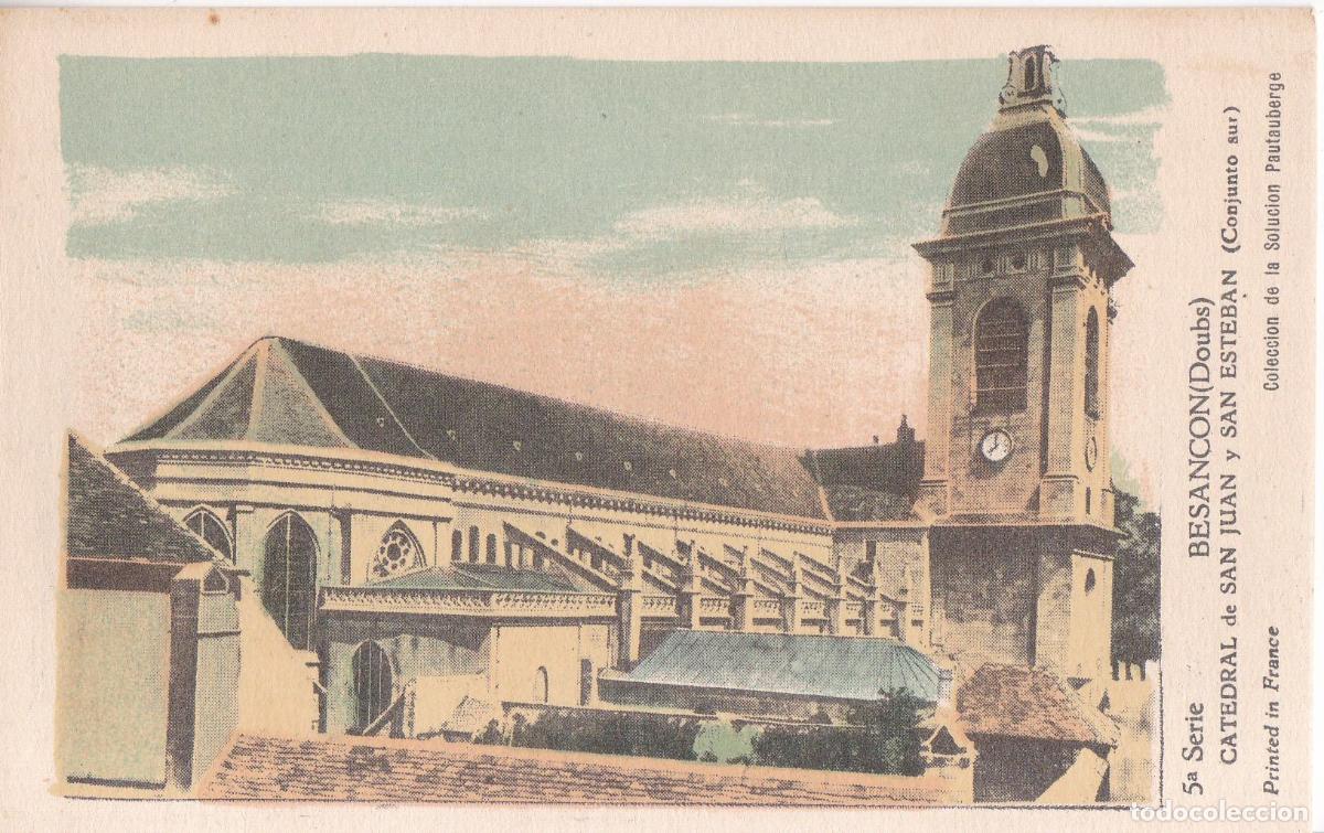 Postales: FRANCIA, BESANCON, CATEDRAL DE SAN JUAN Y SAN ESTEBAN &ndash; (COLECCI&Oacute;NDE LA SOLUTION PAUTAUBERGE)&nbsp;- 5&ordf; S