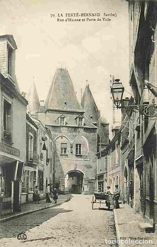 Postales: France - 72 - La Fert&eacute; Bernard - Rue d'Huisne et Porte de Ville - Anim&eacute;e - CPA - Voir Scans Recto-Ve