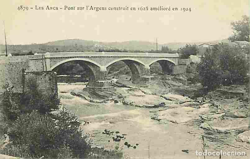 Postales: France - 83 - Les Arcs sur Argens - Pont sur l'Argens construit en 1625 am&eacute;lior&eacute; en 1904 - CPA - Voi