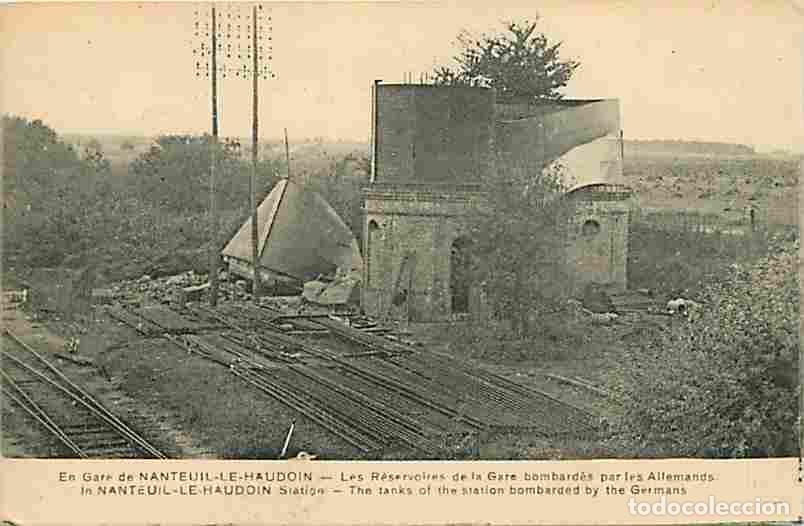 Postais: France - 60 - Nanteuil le Haudouin - Les R&eacute;servoires de la Gare bombard&eacute;s par les Allemands - Guerre
