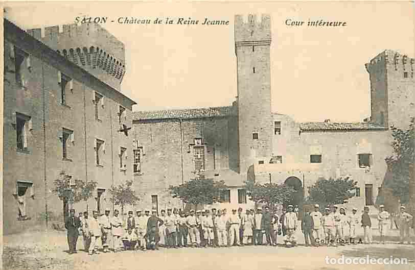 Postkarten: France - 13 - Salon - Ch&acirc;teau de la Reine Jeanne - Cour int&eacute;rieure - Anim&eacute;e - Militaria - CPA - Voir
