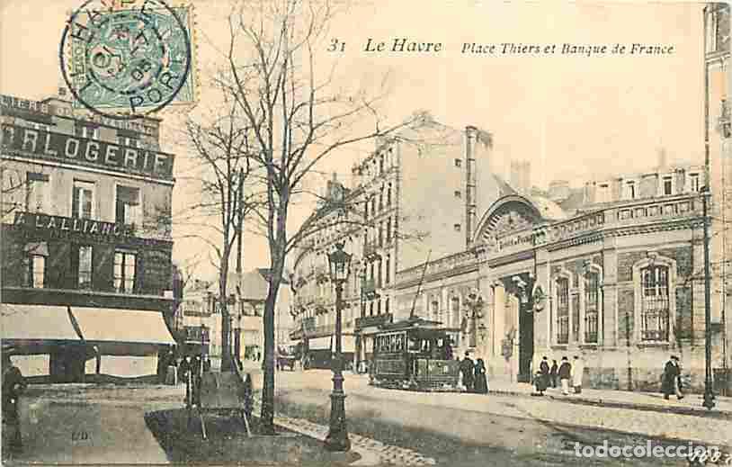 Postales: France - 76 - Le Havre - Place Thiers et Banque de France - Anim&eacute;e - Tramways - CPA - Voir Scans Rec