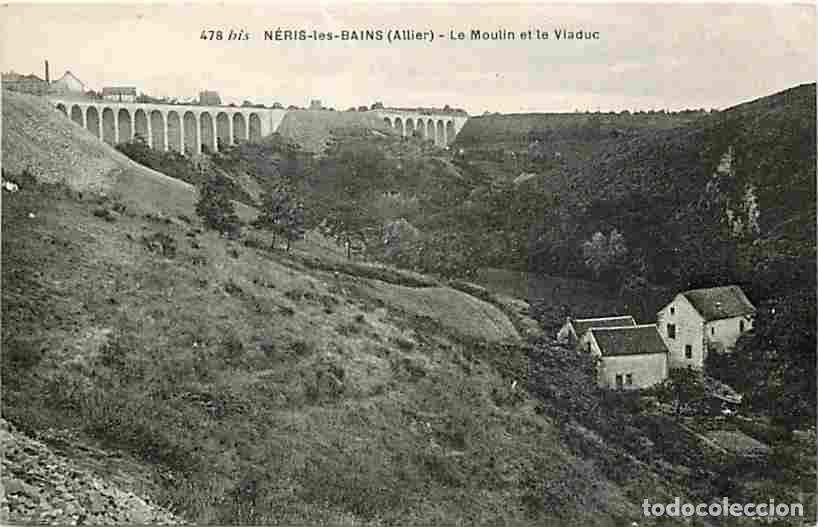 Postales: France - 03 - N&eacute;ris les Bains - Le Moulin et le Viaduc - CPA - Voir Scans Recto-Verso