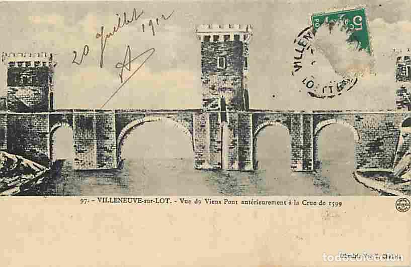 Postales: France - 47 - Villeneuve sur Lot - Vue du Vieux Pont ant&eacute;rieurement &agrave; la Crtie de 1599 - Oblit&eacute;ratio