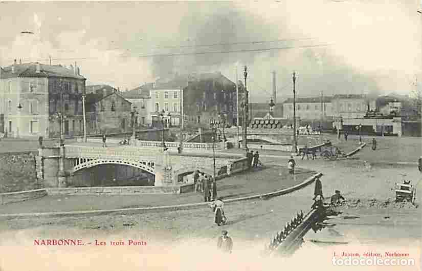 Postcards: France - 11 - Narbonne - Les trois Ponts - Anim&eacute;e - Oblit&eacute;ration ronde de 1905 - Etat l&eacute;ger pli visi