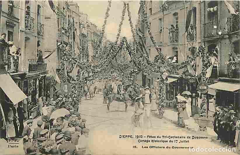 Postales: France - 76 - Dieppe - Fetes du Tri-Centenaire de Duquesne - Cort&egrave;ge Historique du 17 Juillet - Les