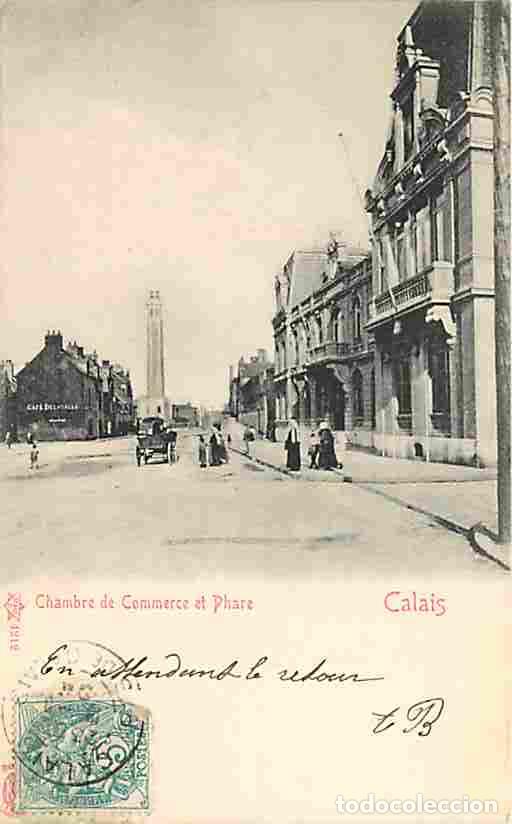 Postales: France - 62 - Calais - Chambre de Commerce et Phare - Anim&eacute;e - Pr&eacute;curseur - Oblit&eacute;ration ronde de 19