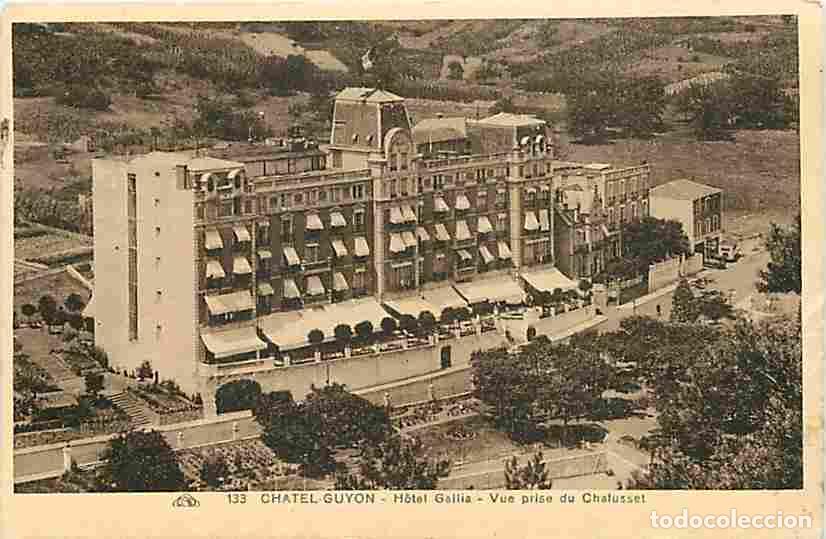 Postkarten: France - 63 - Chatel-Guyon - H&ocirc;tel Gallia - Vue prise du Chalusset - CPA - Voir Scans Recto-Verso