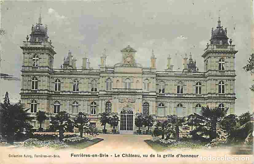 Postkarten: France - 77 - Ferri&egrave;res en Brie - Le Ch&acirc;teau, vu de la grille d'honneur - Oblit&eacute;ration ronde de 1905