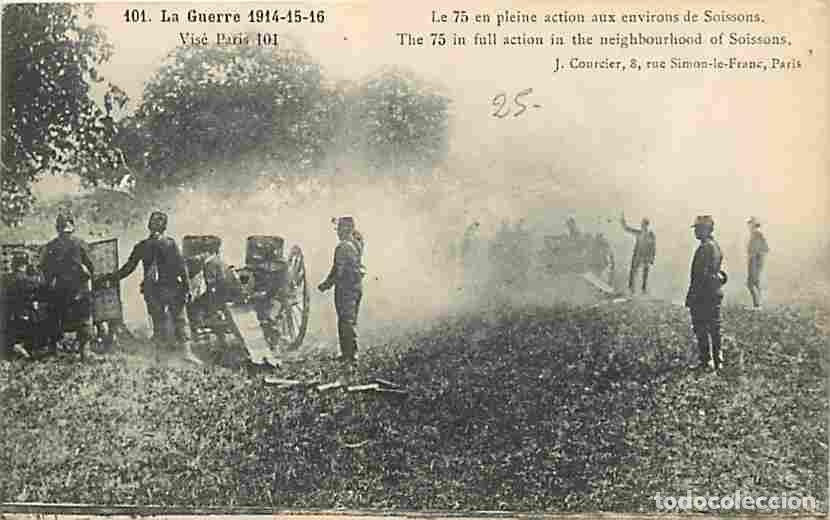 Postkarten: France - 02 - Soissons - La Guerre 1914-15-16 - Le 75 en pleine action aux environs de Soissons - An