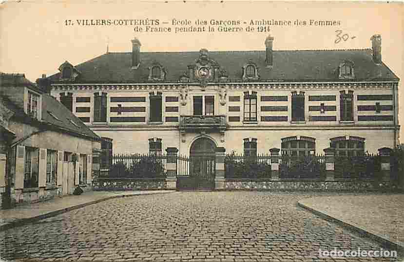Postkarten: France - 02 - Villers Cotterets - Ecole des Gar&ccedil;ons - Ambulance des Femmes de France pendant la Guer