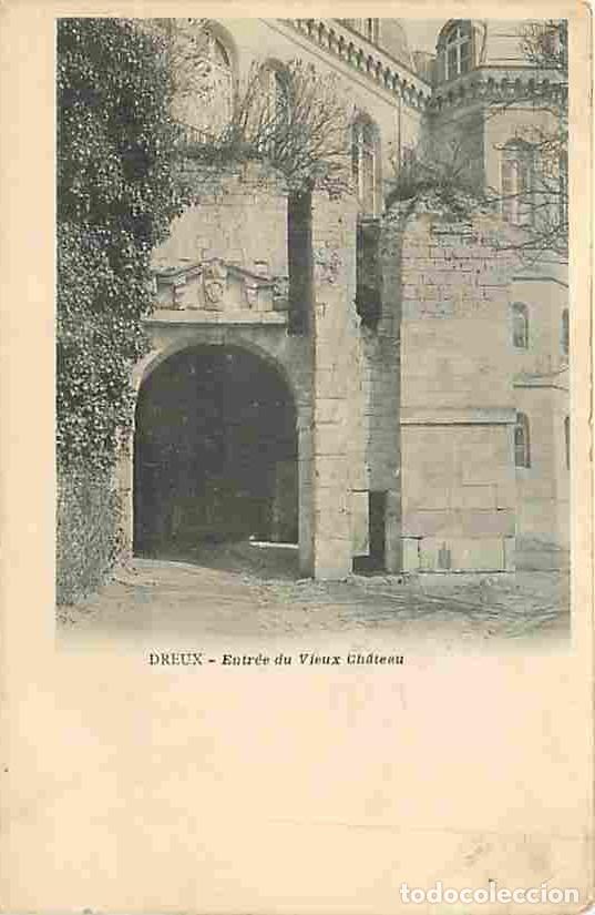Postcards: France - 28 - Dreux - Entr&eacute;e du Vieux Ch&acirc;teau - Pr&eacute;curseur - Oblit&eacute;ration ronde de 1908 - Etat l&eacute;ger