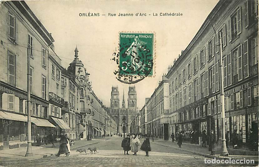 Postkarten: France - 45 - Orl&eacute;ans - Rue Jeanne d'Arc - La Cath&eacute;drale - Anim&eacute;e - Oblit&eacute;ration ronde de 1909 - CPA