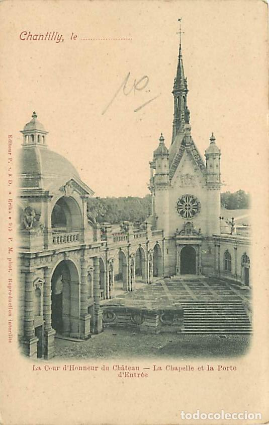 Cartes Postales: France - 60 - Chantilly - Le Ch&acirc;teau - La Cour d'Honneur - La Chapelle et la Porte d'Entr&eacute;e - Pr&eacute;cur