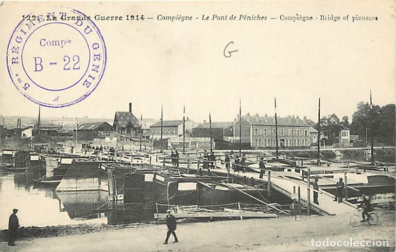 Postkarten: France - 60 - Compi&egrave;gne - Guerre 1914-1918 - Le Pont de P&eacute;niches - Anim&eacute;e - Correspondance - Voyag&eacute;e