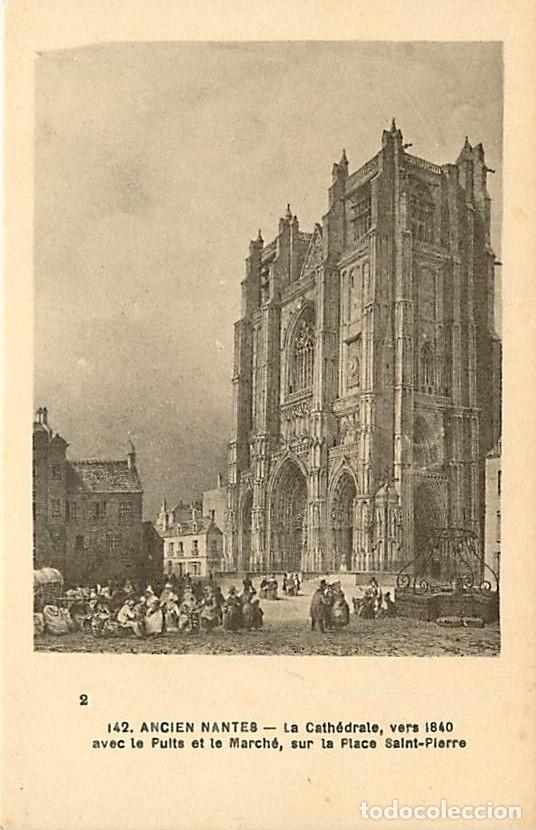 Postcards: France - 44 - Nantes - Ancien Nantes - La Cath&eacute;drale, vert 1840 avec le Puits et le March&eacute;, sur la P