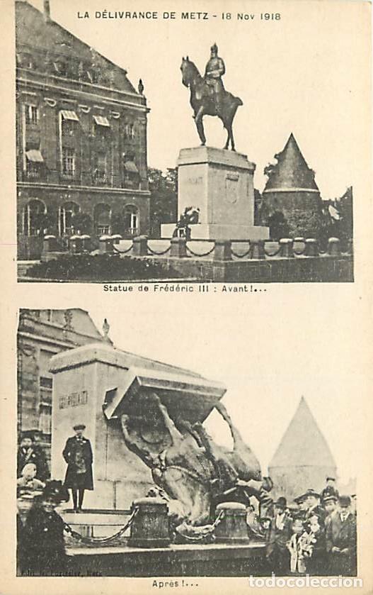 Cartoline: France - 57 - Metz - La D&eacute;livrance de Metz du 18 Novembre 1918 - Statue de Fr&eacute;d&eacute;ric III avant apr&egrave;s