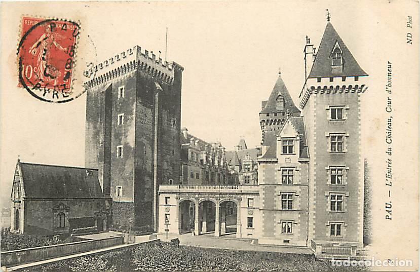 Postais: France - 64 - Pau - L'Entr&eacute;e du Ch&acirc;teau - Cour d'honneur - CPA - Oblit&eacute;ration ronde de 1908 - Voir S